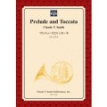 吹奏楽譜　プレリュードとトッカータ　作曲／クロード・トーマス・スミス＜受注生産楽譜＞【2014年3月3日発売】