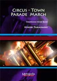 吹奏楽譜 Circus Town Parade March　作曲／高橋宏樹