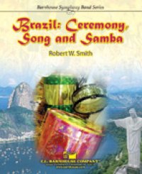 吹奏楽譜　ブラジル：セレモニー・ソング・アンド・サンバ （Brazil: Ceremony, Song and Samba）作曲／Robert W. Smith （ ロバート・W・スミス ） 