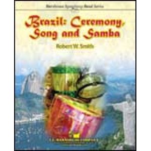 画像: 吹奏楽譜　ブラジル：セレモニー、ソング、アンド・サンバ（BRAZIL: CEREMONY, SONG AND SAMBA ）　作曲 ：ロバート・W・スミス