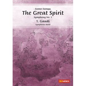 画像: 吹奏楽譜　交響曲第3番グレイト・スピリットより第1楽章「ガウディ」(The Great Spirit - 1. Gaudi) 作曲／フェレール・フェラン