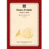 画像: 吹奏楽譜　ダンス・プレリュード/Dance Prelude　作曲／クロード・トーマス・スミス＜受注生産楽譜＞【2014年3月3日発売】