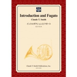 画像: 吹奏楽譜　イントロダクションとフガート/Introduction and Fugato　作曲／クロード・トーマス・スミス【2014年3月3日発売】