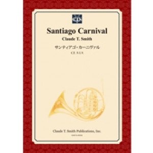 画像: 吹奏楽譜　サンティアゴ・カーニヴァル　作曲／クロード・トーマス・スミス【2023年12月改定】