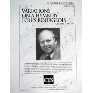 画像: 吹奏楽譜　ルイ・ブルジョアーの賛歌による変奏曲(VARIATIONS ON A HYMN BY LOUIS BOURGEOIS)　作曲／クロード・T・スミス(Claude T. Smith)