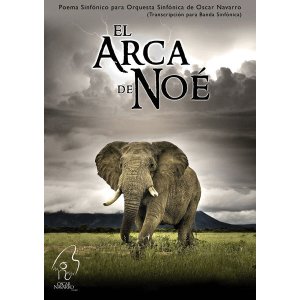 画像: 吹奏楽譜　交響詩「ノアの方舟」 ( The Symphonic Poem "El Arca de Noe" ) 作曲／オスカー・ナバロ ( Oscar Navarro )【2月下旬より取扱再開予定】
