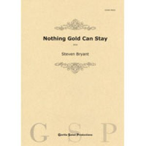 画像: 吹奏楽譜　Nothing Gold Can Stay／輝きは永遠には続かない - 幸福な罪　作曲／スティーヴン・ブライアント【2022年9月取扱開始】