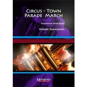 画像: 吹奏楽譜 Circus Town Parade March　作曲／高橋宏樹