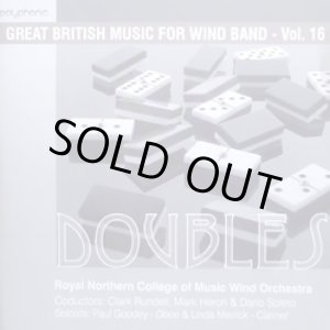 画像: ◆◇赤札市◇◆　CD　ダブルス（DOUBLES）GREAT BRITISH MUSIC FOR WIND BAND VOL. 16（近日発売！）　★M.エレビー『マルコム・アーノルド・ヴァリエーション』収録