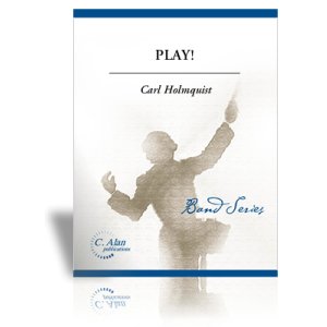 画像: 吹奏楽譜　プレイ！（Play!）　作曲／Carl Holmquist