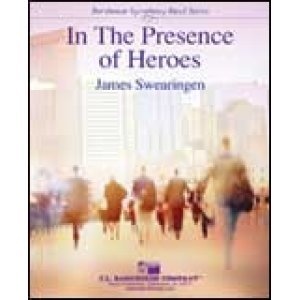 画像: 吹奏楽譜　イン・ザ・プレゼンス・オブ・ヒーローズ（IN THE PRESENCE OF HEROES ）　作曲：ジェームス・スウェアリンジェン