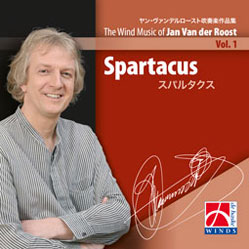 CD ヤン・ファンデルロースト吹奏楽作品集 Volume 1:スパルタクス 